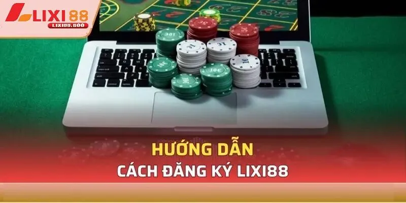 Đăng Ký Lixi88 - id Hướng Dẫn Chi Tiết Các Bước Khi Đăng Ký Lixi88