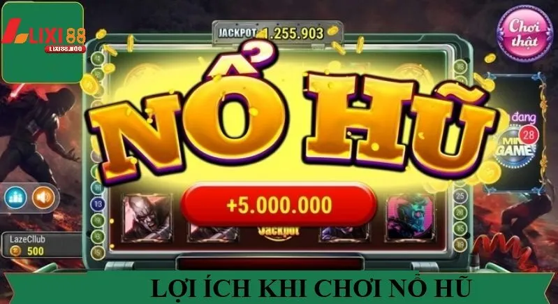 Bí quyết chơi nổ hủ - Hành trang chinh phục Chơi đâu thắng đó! - id Lợi Ích Khi Áp Dụng Bí Quyết Chơi Nổ Hũ Tại Lixi88