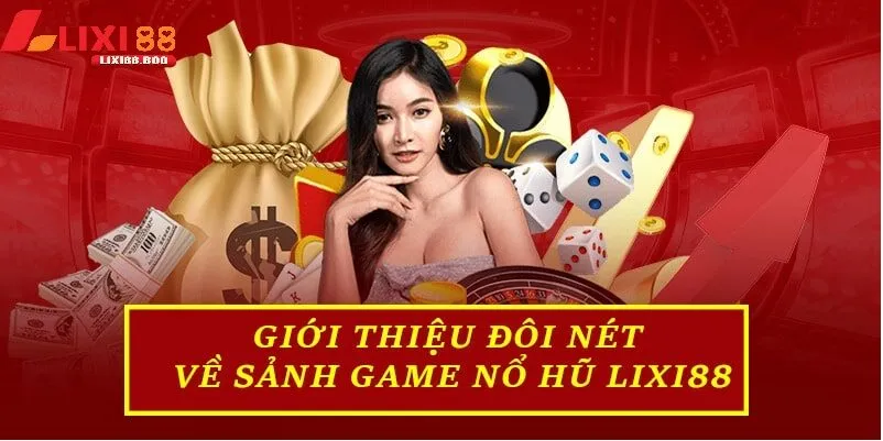 Nổ hũ lixi88 - id Vì sao Nổ hũ lixi88 đang là tâm điểm của cộng đồng game thủ?